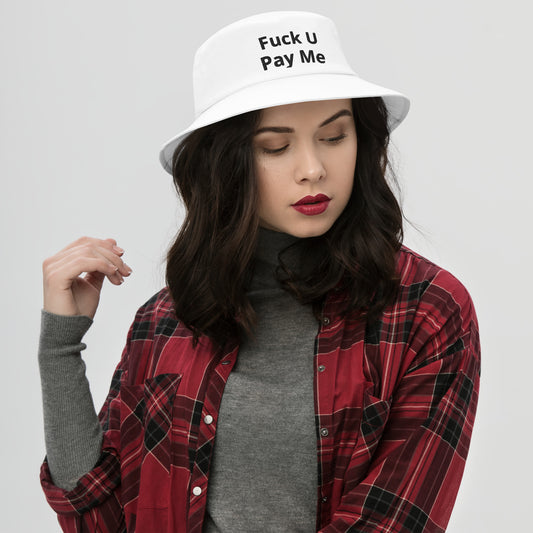 Fuck U Pay Me Bucket Hat